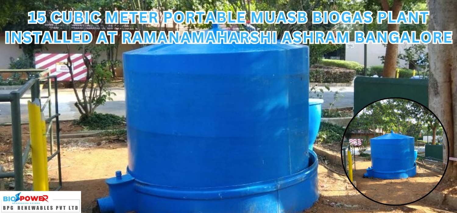 15 CUBIC METER PORTABLE MUASB BIOGAS PLANT INSTALLED AT ISRO BANGALORE