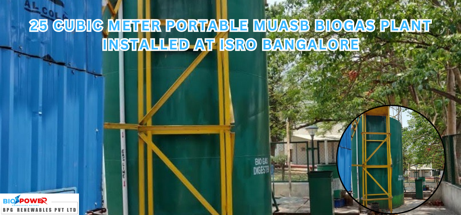 25 CUBIC METER PORTABLE MUASB BIOGAS PLANT INSTALLED AT ISRO BANGALORE